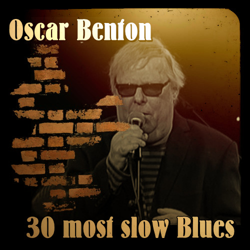 Oscar Benton - 30 most slow Blues (2017)