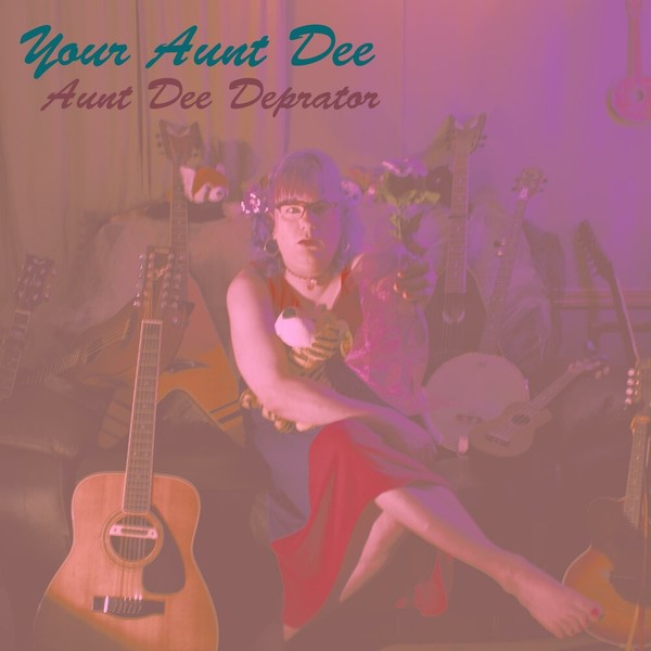 Aunt Dee Deprator - Your Aunt Dee (2021)