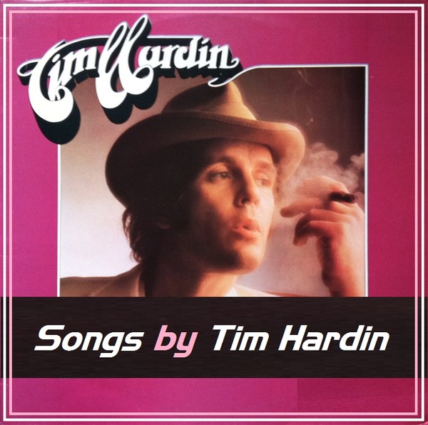 Tim Hardin's songs